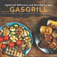 Buch Cover Vegetarisch Schlemmen und Genießen mit dem Gasgrill