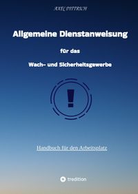 Buch Cover Allgemeine Dienstanweisung für das Wach- und Sicherheitsgewerbe / Sicherheitsdienst / Security / Fibel des Sicherheitsdienstes /