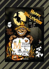 Buch Cover XXL MEGA MALBUCH - HALLOWEEN - 250 TOLLE MOTIVE - GEISTER - HEXEN - MONSTER - VAMPIRE - ZOMBIES - KÜRBISE - VILLEN