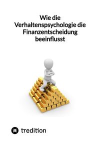 Buch Cover Wie die Verhaltenspsychologie die Finanzentscheidung beeinflusst