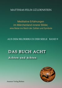 Buch Cover DAS BUCH ACHT; Zaubersprüche und weise Frauen; Wicca - das Können der Hexen; Das Grimm-Märchen vom Aschenputtel; Tauben und andere Vögel: