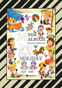 Buch Cover MEGA MALBUCH - HOLIDAY - TOLLE MOTIVE - WISSENSTRAINING MIT AUSMALRÄTSELN - SPIELEANIMATION - LUSTIGE THEMEN