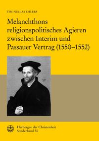 Buch Cover Melanchthons religionspolitisches Agieren zwischen Interim und Passauer Vertrag (1550–1552)
