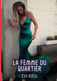 Buch Cover La Femme du Quartier - Histoire de Sexe Explicite