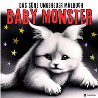 Buch Cover Fantasy Malbuch Baby Monster Süße Ungeheuer Ausmalbilder - Niedliche Fantasiewesen für Erwachsene, Teenager, Kinder