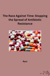 Buch Cover The Race Against Time: Stopping the Spread of Antibiotic Resistance