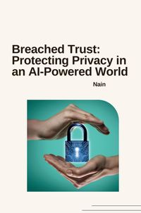 Buch Cover Breached Trust: Protecting Privacy in an AI-Powered World