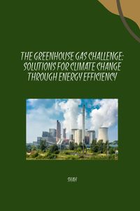 Buch Cover The Greenhouse Gas Challenge: Solutions for Climate Change Through Energy Efficiency