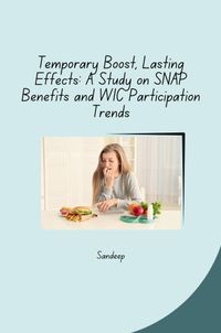 Buch Cover Temporary Boost, Lasting Effects: A Study on SNAP Benefits and WIC Participation Trends