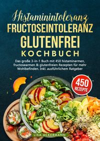 Buch Cover Histaminintoleranz, Fructoseintoleranz und Glutenfrei Kochbuch