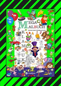 Buch Cover MEGA MALBUCH - 300 SEITEN KLAMAUK - WITZIG TOLLE AUSMAHLMOTIVE - LUSTIGE THEMEN - TIERE - MENSCHEN - FAHRZEUGE - HÄUSER - KINDER - ORTE