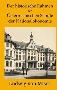 Buch Cover Der historische Rahmen der österreichischen Schule der Nationalökonomie