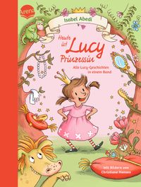 Buch Cover Heute ist Lucy Prinzessin. Alle Lucy-Geschichten in einem Band