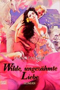 Buch Cover Wilde, ungezähmte Liebe