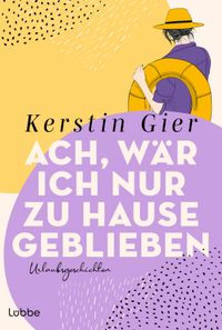 Buch Cover Ach, wär ich nur zu Hause geblieben