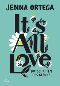 Buch Cover It’s All Love – Botschaften des Glücks