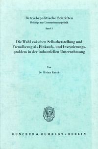 Buch Cover Die Wahl zwischen Selbstherstellung und Fremdbezug als Einkaufs- und Investierungsproblem in der industriellen Unternehmung.