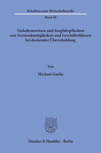 Buch Cover Verhaltensweisen und Sorgfaltspflichten von Vorstandsmitgliedern und Geschäftsführern bei drohender Überschuldung.