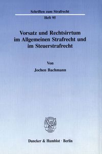 Buch Cover Vorsatz und Rechtsirrtum im Allgemeinen Strafrecht und im Steuerstrafrecht.