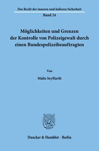Buch Cover Möglichkeiten und Grenzen der Kontrolle von Polizeigewalt durch einen Bundespolizeibeauftragten.
