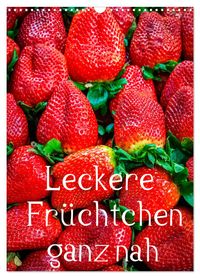 Buch Cover Leckere Früchtchen ganz nah (Wandkalender 2025 DIN A3 hoch), CALVENDO Monatskalender