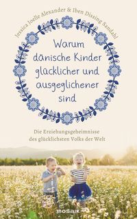 Buch Cover Warum dänische Kinder glücklicher und ausgeglichener sind