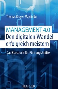 Buch Cover Management 4.0 – Den digitalen Wandel erfolgreich meistern