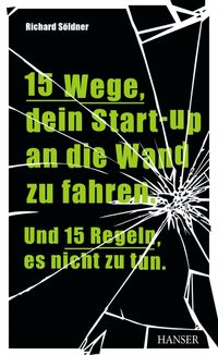Buch Cover 15 Wege, dein Start-up an die Wand zu fahren. Und 15 Regeln, es nicht zu tun.