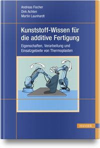 Buch Cover Kunststoff-Wissen für die additive Fertigung