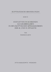 Buch Cover Statuetten in Schreinen als Grabbeigaben in den ägyptischen Königsgräbern der 18. und 19. Dynastie
