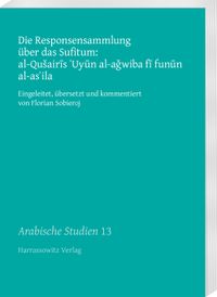 Buch Cover Die Responsensammlung über das Sufitum: al-Qušairis 'Uyun al-aǧwiba fi funun al-as'ila