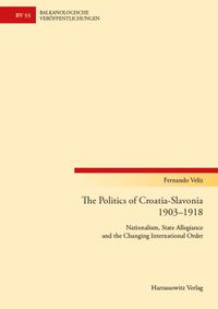 Buch Cover The Politics of Croatia-Slavonia 1903-1918