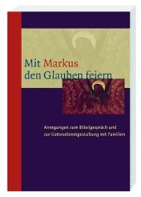 Buch Cover Mit Markus den Glauben feiern