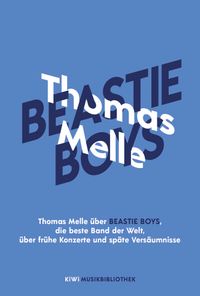 Buch Cover Thomas Melle über Beastie Boys, die beste Band der Welt, über frühe Konzerte und späte Versäumnisse