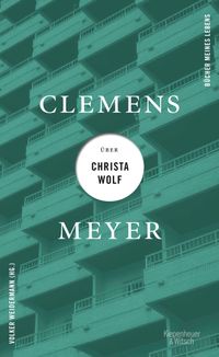 Buch Cover Clemens Meyer über Christa Wolf