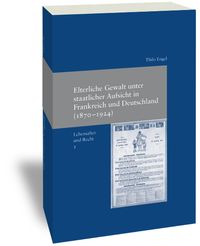 Buch Cover Elterliche Gewalt unter staatlicher Ausicht in Frankreich und Deutschland (1870-1924)
