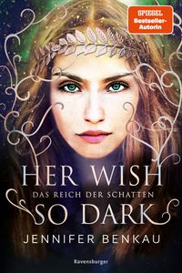 Buch Cover Das Reich der Schatten, Band 1: Her Wish So Dark (High Romantasy von der SPIEGEL-Bestsellerautorin von "One True Queen")