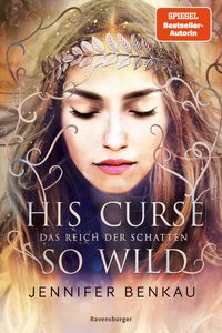 Buch Cover Das Reich der Schatten, Band 2: His Curse So Wild (High Romantasy von der SPIEGEL-Bestsellerautorin von "One True Queen")