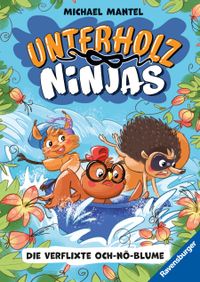 Buch Cover Unterholz-Ninjas, Band 3 - Die verflixte Och-nö-Blume