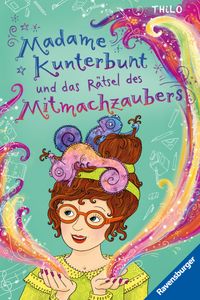 Buch Cover Madame Kunterbunt, Band 3 - Madame Kunterbunt und das Rätsel des Mitmachzaubers