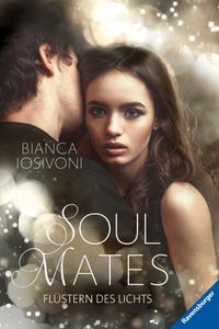 Buch Cover Soul Mates, Band 1: Flüstern des Lichts (Unvergessliche Romantasy von SPIEGEL-Bestsellerautorin Bianca Iosivoni)