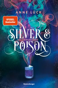 Buch Cover Silver & Poison, Band 1: Das Elixier der Lügen (SPIEGEL-Bestseller)
