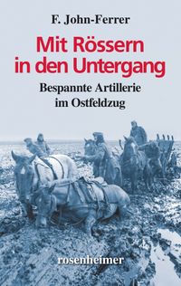 Buch Cover Mit Rössern in den Untergang - Bespannte Artillerie im Ostfeldzug