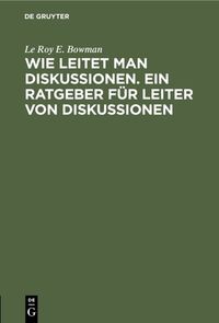 Buch Cover Wie leitet man Diskussionen. Ein Ratgeber für Leiter von Diskussionen