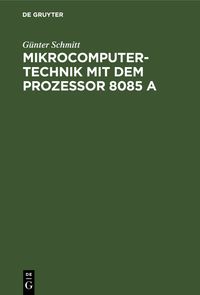 Buch Cover Mikrocomputertechnik mit dem Prozessor 8085 A