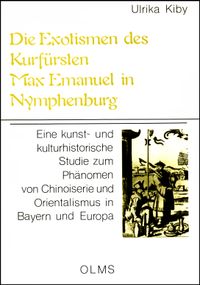 Buch Cover Die Exotismen des Kurfürsten Max Emanuel in Nymphenburg