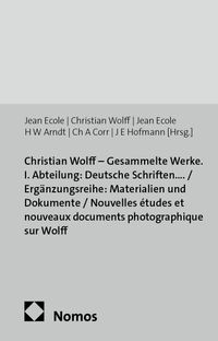 Buch Cover Christian Wolff - Gesammelte Werke. I. Abteilung: Deutsche Schriften.... / Ergänzungsreihe: Materialien und Dokumente / Nouvelles études et nouveaux documents photographique sur Wolff