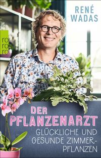 Buch Cover Der Pflanzenarzt: Glückliche und gesunde Zimmerpflanzen