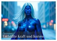 Buch Cover Superheldinnen - Enthüllte Kraft und Kurven (Wandkalender 2026 DIN A2 quer), CALVENDO Monatskalender
