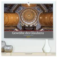 Buch Cover Gewölbe des Glaubens – Kirchendecken Europas (hochwertiger Premium Wandkalender 2027 DIN A2 quer), Kunstdruck in Hochglanz